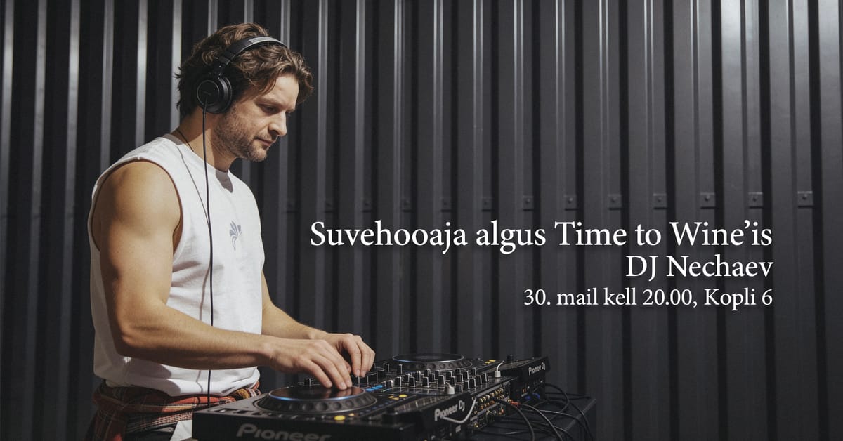 Suvehooaja algus Time to Wine'is / DJ Nechaev ürituse pilt
